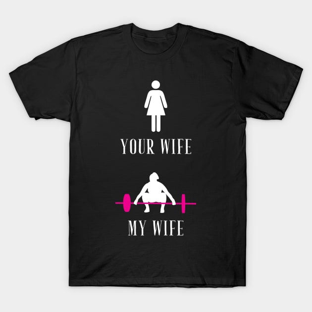 Your wife my wife T-Shirt by captainmood